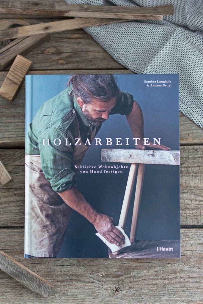 Mein Lieblingsbuch im Mai: "Holzarbeiten - Schlichte Wohnobjekte von Hand fertigen" von Samina Langholz & Andrea Brugi